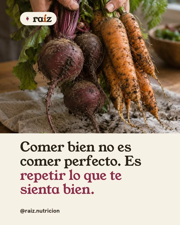 Post de Raíz con una foto de remolachas y zanahorias y la frase: Comer bien no es comer perfecto. Es repetir lo que te sienta bien.